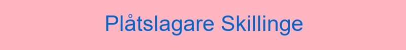 Plåtslagare Skillinge - Lokala plåtarbeten