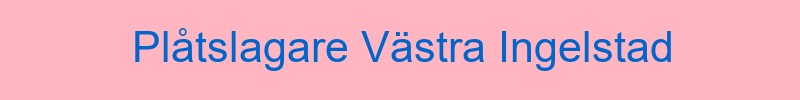 Plåtslagare Västra Ingelstad - Lokala plåtarbeten
